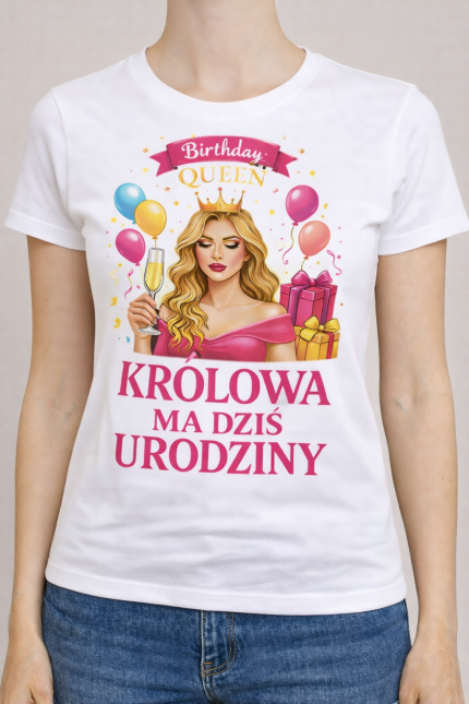 Koszulka damska„Królowa ma dziś urodziny”