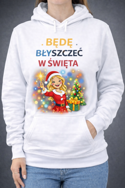 Bluza z kapturem świąteczna„Będę Błyszczeć w Święta ”