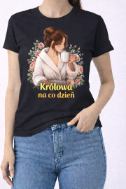 Koszulka na Dzień Kobiet „Królowa na co dzień”