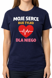 Koszulka damska „MOJE ❤️ BIJE TYLKO DLA NIEGO ”
