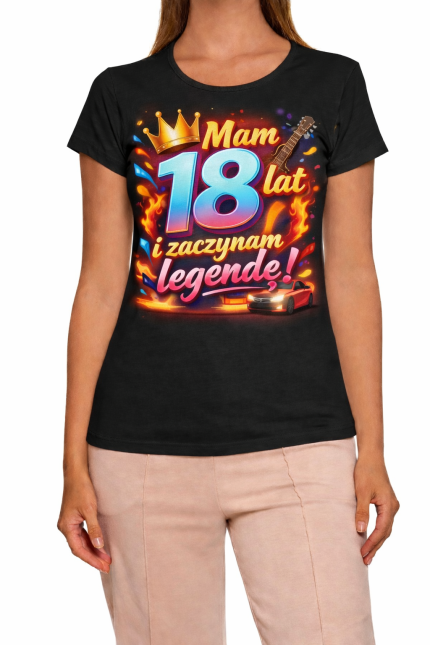 Koszulka Damska „Mam 18 lat i zaczynam legendę!”