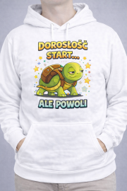 Bluza z kapturem „Dorosłość start… ale powoli” - obrazek 3