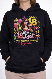 Bluza „Mam 18 Lat – Teraz Mogę Robić Głupoty Legalnie!” - obrazek 2