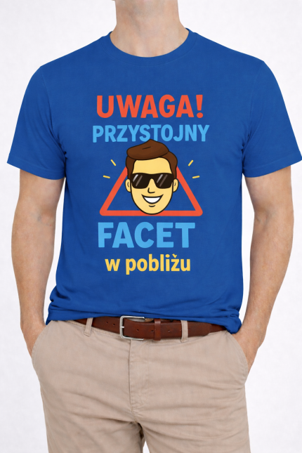 Koszulka „Uwaga! Przystojny facet w pobliżu”