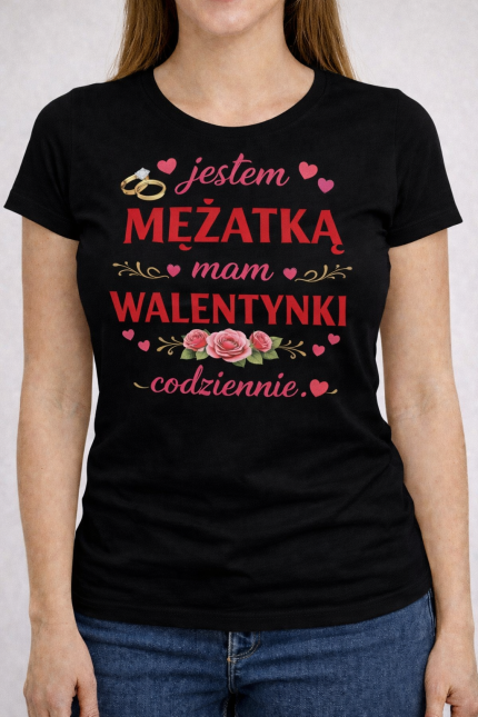 Koszulka Damska „Mam Walentynki Codziennie”