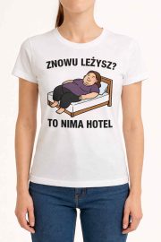 Koszulka Damska „Znowu leżysz? To nima hotel” - obrazek 2