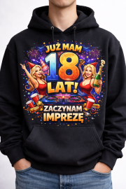 Bluza z kapturem „Już mam 18 lat! Zaczynam imprezę”