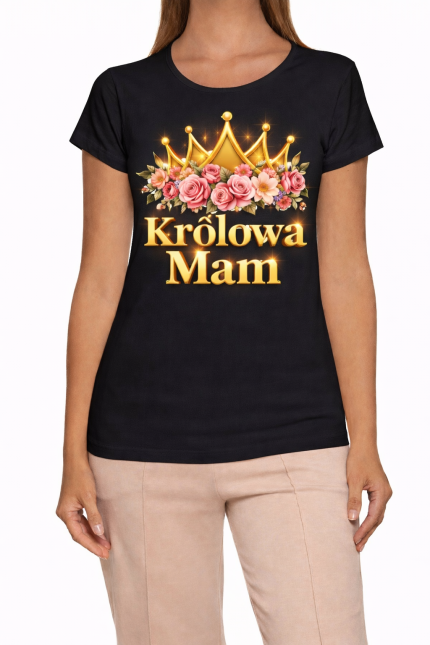 Koszulka na Dzień Matki „Królowa Mam” Idealna prezent