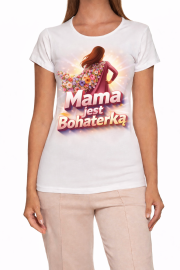 Koszulka Dla Mamy „Mama jest Bohaterką”