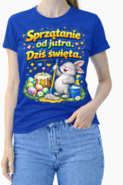 Koszulka Damska „Sprzątanie od jutra. Dziś święta”