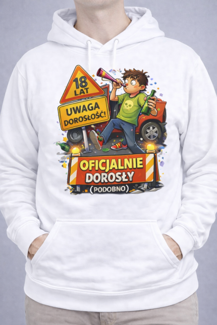 Bluza z kapturem „18 lat – Oficjalnie Dorosły (Podobno)”