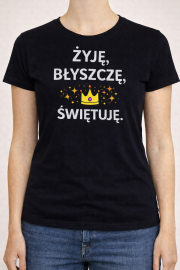 Koszulka damska „Żyję, błyszczę, świętuję” - obrazek 2
