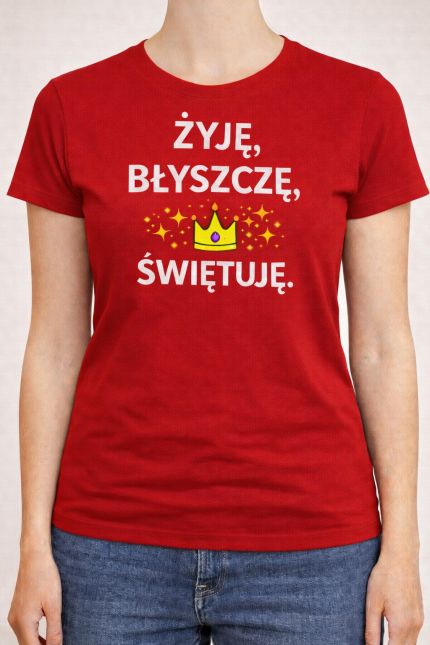 Koszulka damska „Żyję, błyszczę, świętuję”