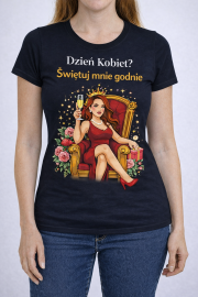 Koszulka „Dzień Kobiet? Świętuj mnie  godnie ” - obrazek 3