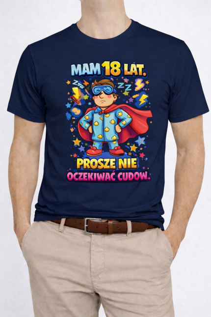 Koszulka „Mam 18 lat Proszę nie oczekiwać cudów”