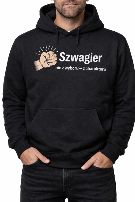 Szwagier – nie z wyboru, z charakteru – bluza z kapturem