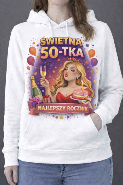 Bluza z kapturem ,,Świetna 50-tka-najlepszy rocznik”