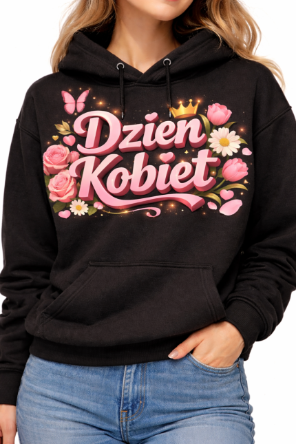 Bluza z kapturem „Dzień Kobiet” Wyjątkowy prezent