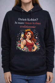 Bluza z kapturem „Ja mam Dzień Kobiet codziennie”
