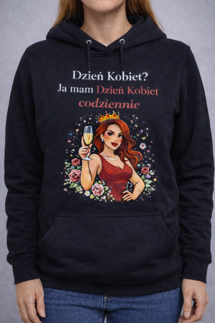 Bluza z kapturem „Ja mam Dzień Kobiet codziennie”