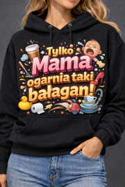 Bluza z kapturem „Tylko Mama ogarnia taki bałagan” - obrazek 3