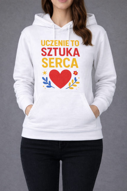Bluza z kapturem „Uczenie to sztuka serca”