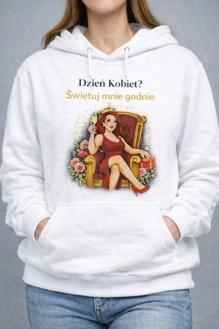Bluza z kapturem „Dzień Kobiet? Świętuj mnie godnie”