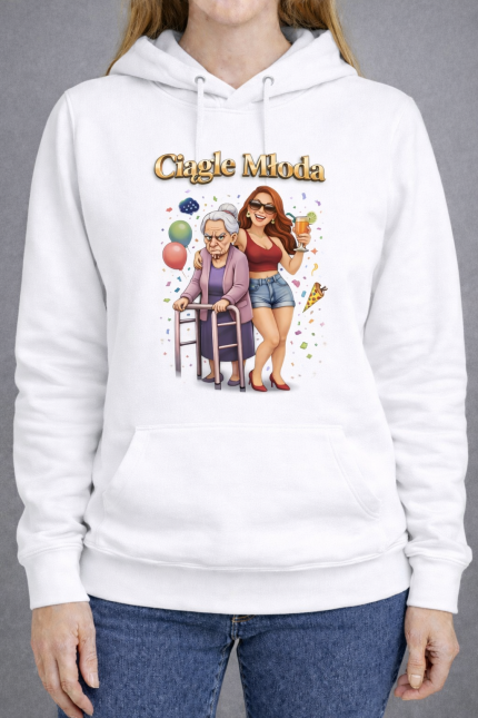Bluza kapturem na Dzień Kobiet „Ciągle Młoda”