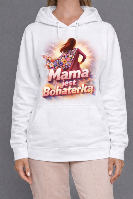 Bluza z kapturem Dla Matki „Mama jest Bohaterką”