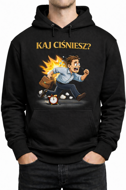 Bluza z Kapturem „KAJ CIŚNIESZ?”