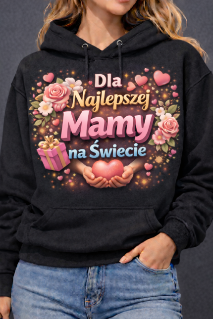 Bluza z kapturem „Dla Najlepszej Mamy na Świecie”
