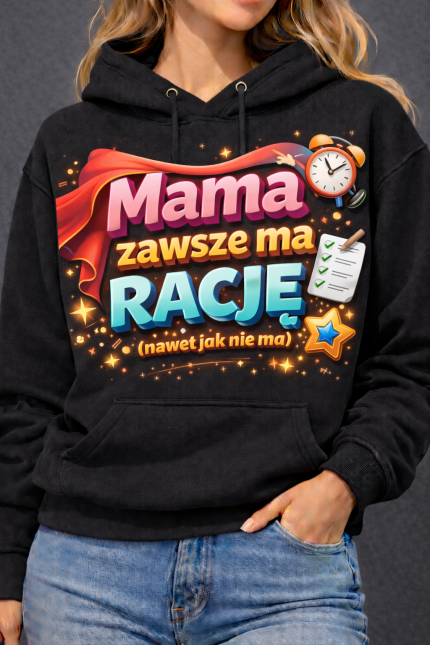 Bluza z kapturem „Mama zawsze ma rację”